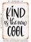 DECORATIVE METAL SIGN - Kind is the New Cool - Vintage Rusty Look